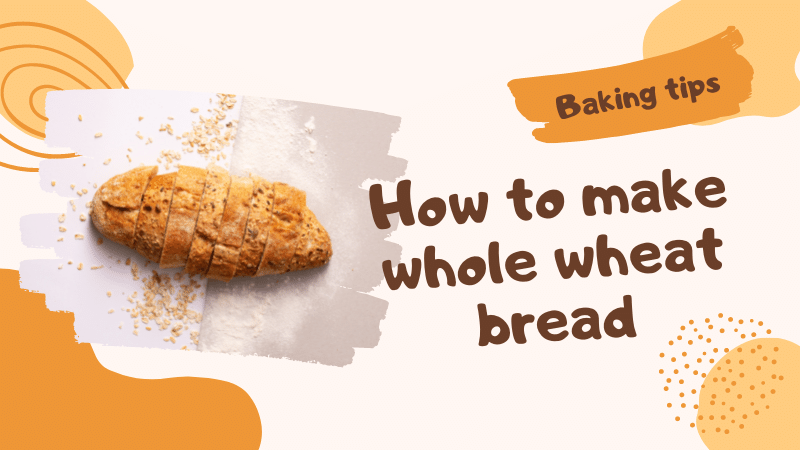 How to make whole wheat bread